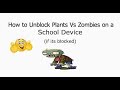 How To Unblock Plants Vs Zombies If Your School Blocks It