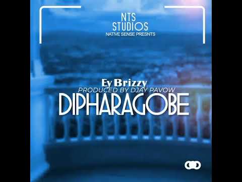 Dipharagobe official audio Ft Ey Brizzy Prod by Mesh Mellow