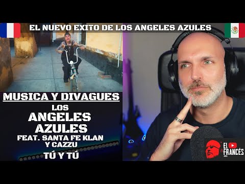 El francés escucha por primera vez a Los Ángeles Azules con Santa Fe Klan y Cazzu - Tú y Tú