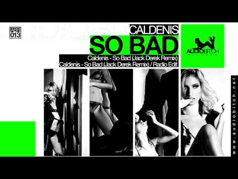 Caldenis - So Bad (Jack Derek Remix)