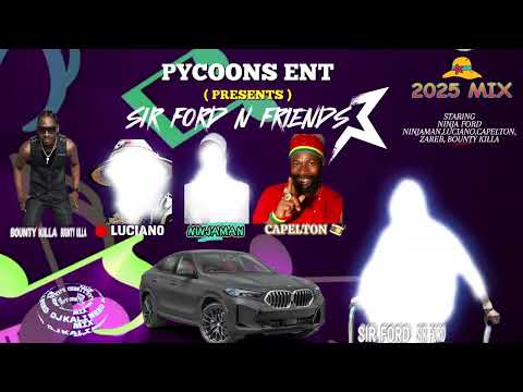 SIR FORD N FRIENDS[2025 MIX] BY DJ KALI WEED NINJA FORD,NINJAMAN,CAPELTON,LUCIANO,BOUNTY KILLA,ZAREB