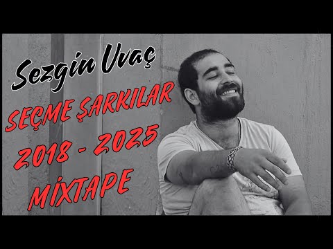 Sezgin Uvaç - SEÇME ŞARKILAR [2018-2025 MİXTAPE]