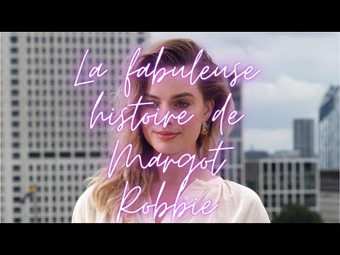 La fabuleuse histoire de Margot Robbie Partie 1