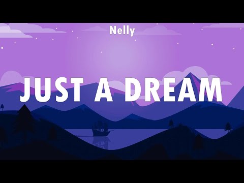 Nelly ~ Just A Dream # lyrics # Imagine Dragons, Eminem ft. Rihanna, Ed Sheeran