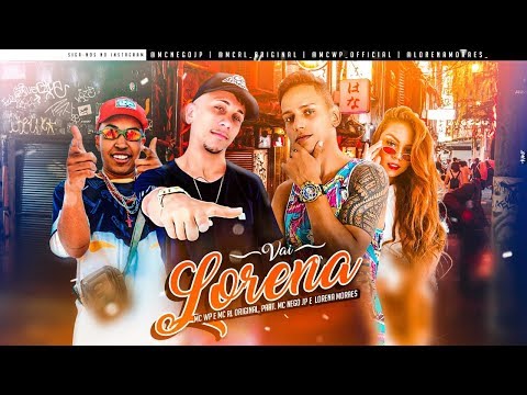 MC WP, MC RL ORIGINAL Feat. NEGO JP E LORENA MORAES - VAI LORENA