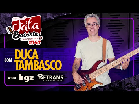 Fala Baixista #147 - Duca Tambasco