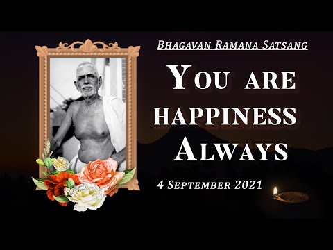 289. Bhagavan Ramana Satsang - You are happiness always.