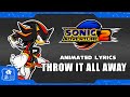 SONIC ADVENTURE 2 THROW IT ALL AWAY ANIMATED LYRICS