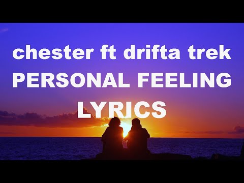 CHESTER FT DRIFTA TREK PERSONAL FEELING (OFFICIAL LYRIC VIDEO)