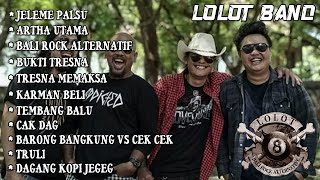 Download lagu FULL ALBUM LOLOT BAND BALI ROCK ALTERNATIF mp3