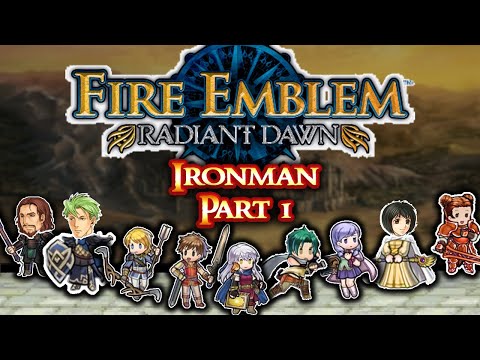Fire Emblem Radiant Dawn Ironman Part 1: "IS IT THE DAWN BRIGADE??"