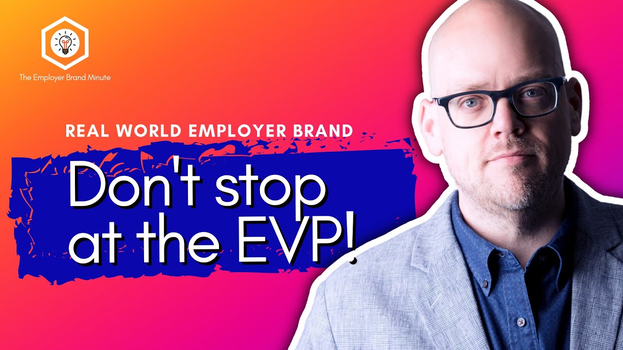 The EVP Is Only The First Step (Employer Brand Minute ⏱️ #006)
