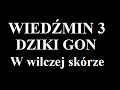 Wiedźmin 3 Dziki gon w wilczej skórze 