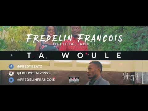 Fredelin Francois  - Ta Woule -(Official Audio)