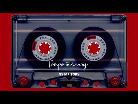 Tompo ô henoy - NY MPITORY