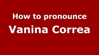 How to pronounce Vanina Correa