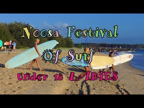 Noosa Surf Festival 2018-Under 18 Lady Final highlights