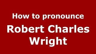 How to pronounce Robert Charles Wright