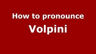 How to pronounce Volpini