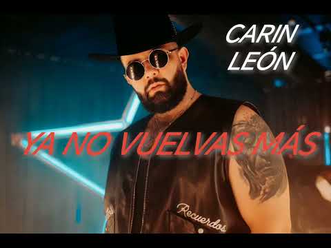 Carin león - Ya No Vuelvas Más (audio original)