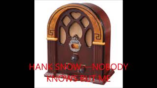 HANK SNOW   NOBODY KNOWS BUT ME