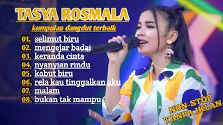 Download lagu TASYA ROSMALA - SELIMUT BIRU - MENGEJAR BADAI - DANGDUT FULL ALBUM mp3