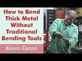 How to Bend Thick Metal Without Traditional Tools - Kevin Caron