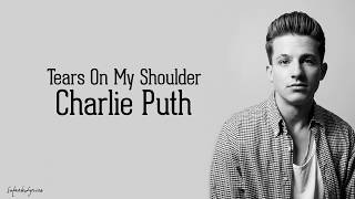 Charlie Puth - Tears On My Shoulder (Lyrics)