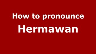 How to pronounce Hermawan