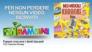 INC Karaoke Group - Fammi crescere i denti davanti