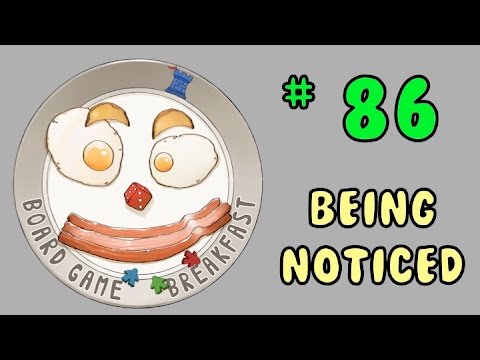 Board Game Breakfast # 86 - Being Noticed