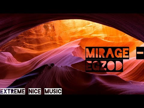 Mirage [Egzod] feat. Leo The Kind (Official Extreme Nice Music 2019)
