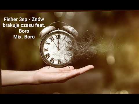 Fisher 3sp - Znów brakuje czasu feat .Boro mix.Boro