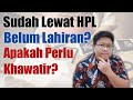HAMIL LEWAT HPL BELUM LAHIRAN TANYAKAN DOKTER