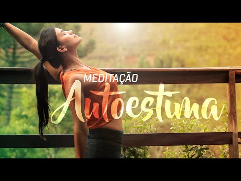 Fortaleça sua Autoestima e Amor Próprio com essa Meditação