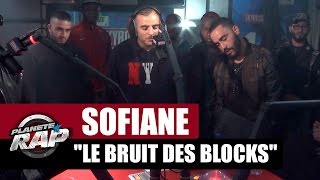 [EXCLU] Sofiane "Le bruit des blocks" #PlanèteRap