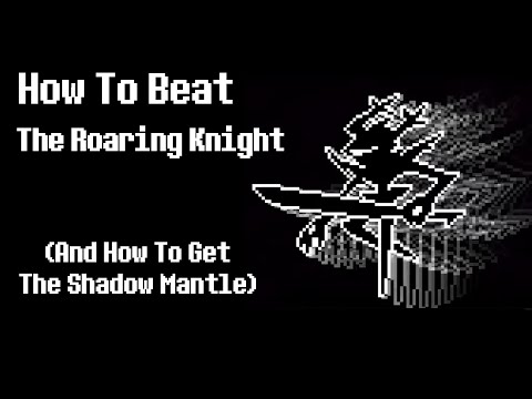 How to Beat The Roaring Knight (And Get the Shadow Mantle)