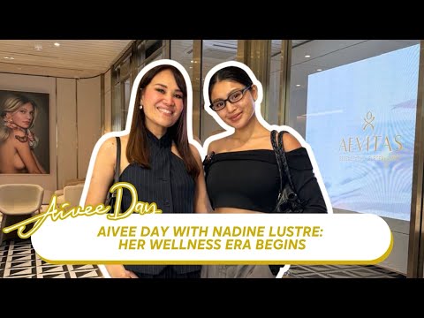 “Aivee Day with Nadine Lustre: Her Wellness Era Begins”