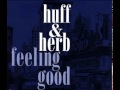 Huff & Herb - Feeling Good 