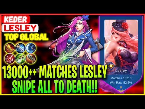 13000++ Matches Lesley, Snipe All to Death!! - Former Top 1 Global Lesley keder - Mobile Legends