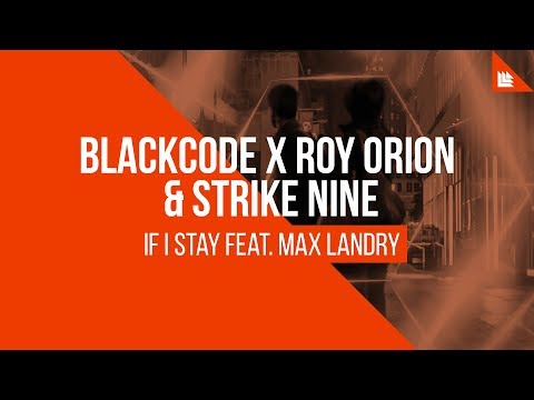 Blackcode X Roy Orion & Strike Nine feat. Max Landry - If I Stay [FREE DOWNLOAD]