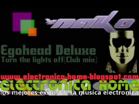 Egohead Deluxe - Turn the lights off (Club mix)