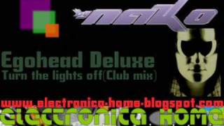 Egohead Deluxe - Turn the lights off (Club mix)