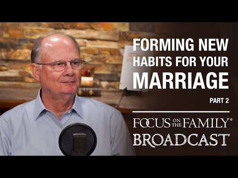 Forming New Habits for Your Marriage (Part 2) - Dr. Randy Schroeder