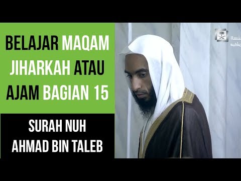 Maqam Jiharkah / Ajam 15 - Surah Nuh - Syeikh Ahmad Bin Talib Bin Hameed