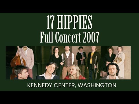 17 Hippies - Live at Kennedy Center (2007)