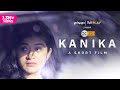 Kanika, A Short Film feat Nidhi Bisht | Girliyapa Ciné