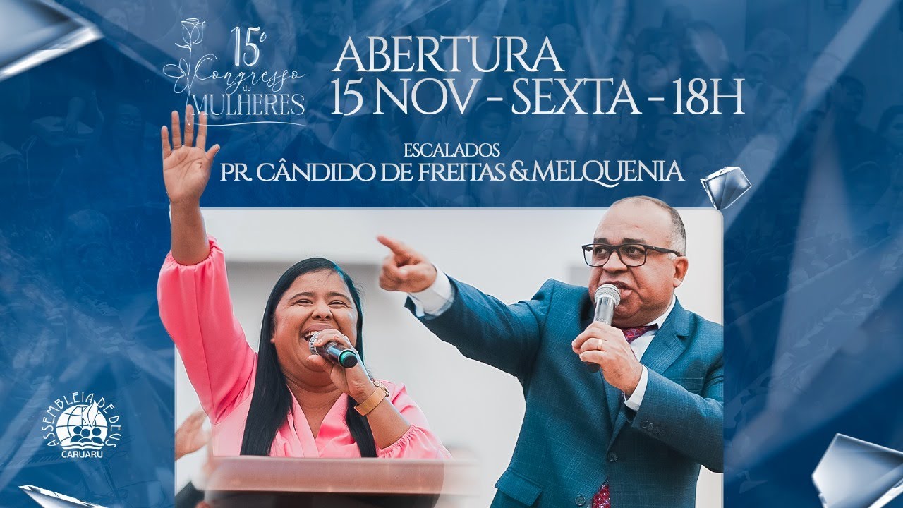 ABERTURA | 15º Congresso de Mulheres | 15.11.2024 | IEADPECARUARU