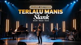 Download lagu [KARAOKE] Terlalu Manis - Slank | Jazz Fusion Version | Smooth & Emotional Groove mp3