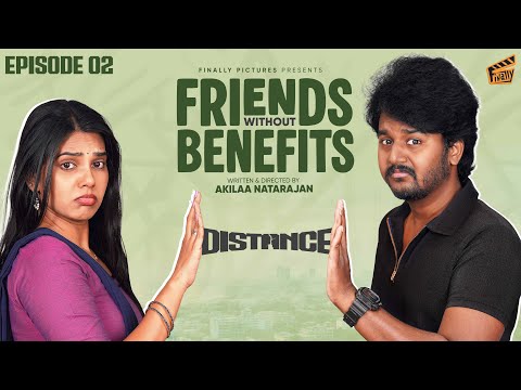 Friends Without Benefits 👫 - Ep 02 | Sam John, Shathiga | Akilaa | Tamil Comedy Web Series | Finally